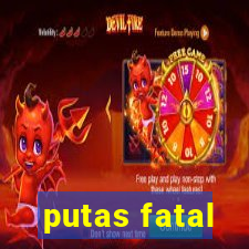 putas fatal